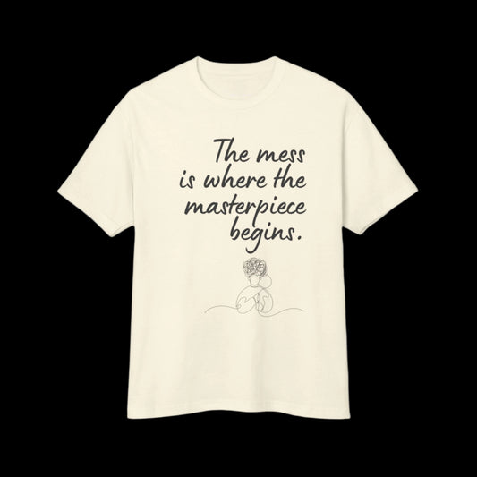 Masterpiece in the Making Tee — Embrace the Mess