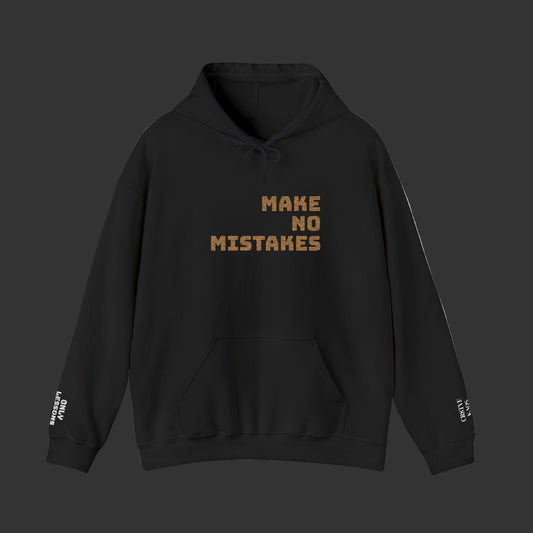Make no MISTAKES Hoodie